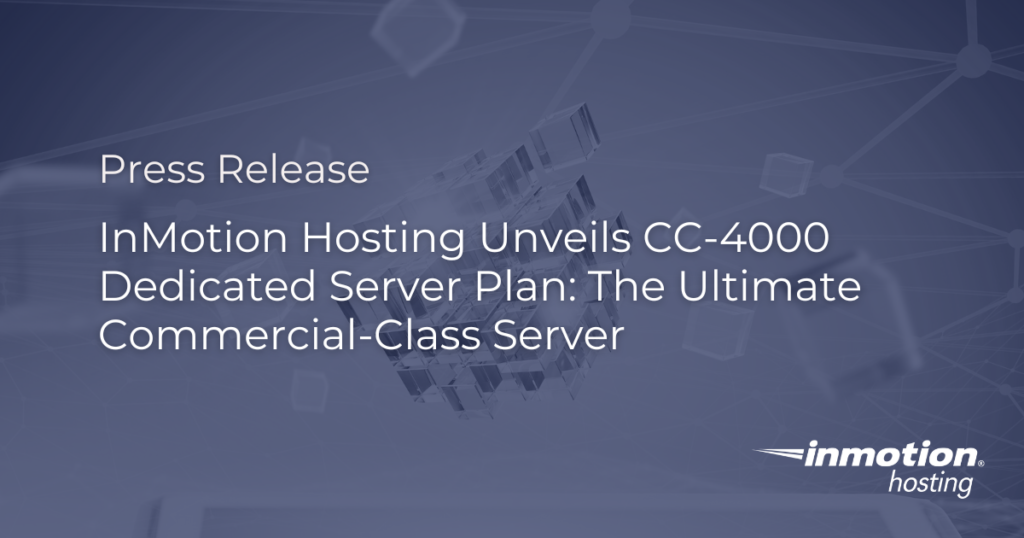 InMotion Hosting Unveil CC-4000 Dedicated Server Plan