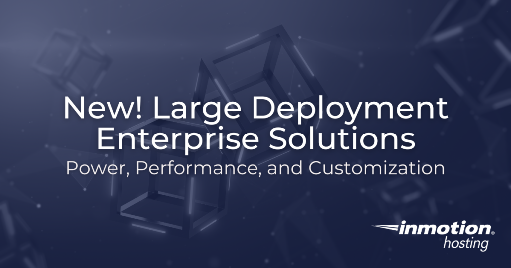 InMotion Hosting's New Large Deployment Enterprise Solutions