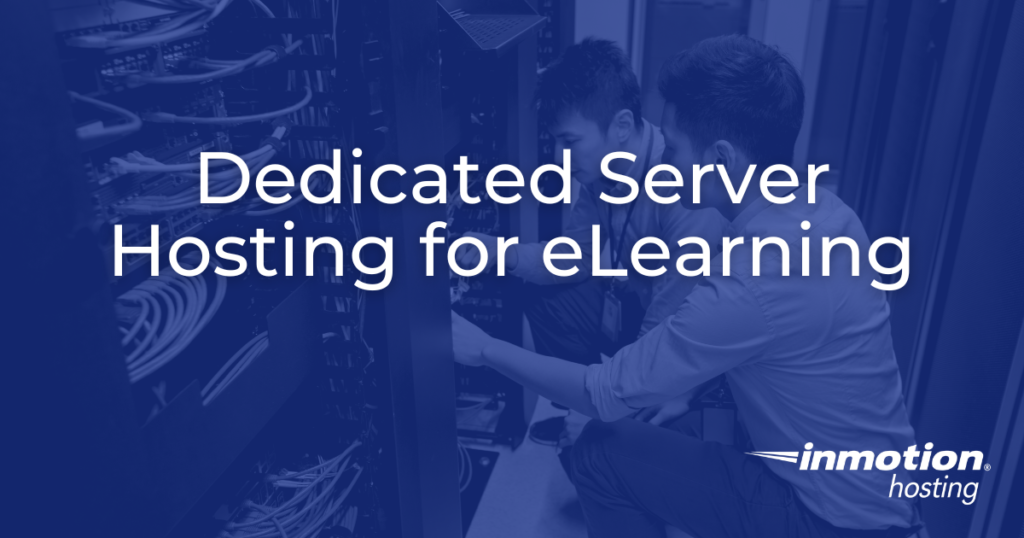 Dedicated server hosting can help elearning companies manage their site & apps better