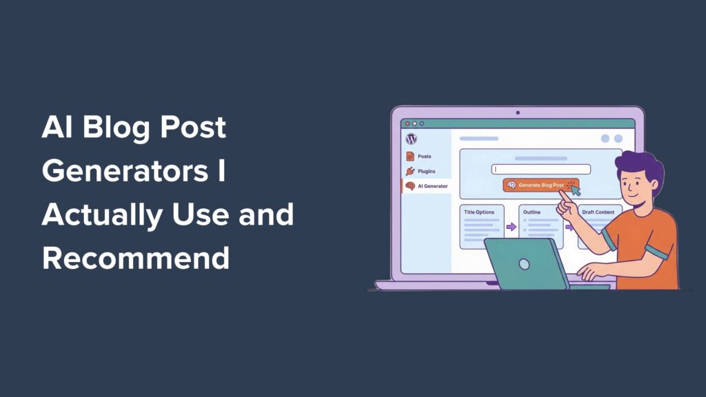 5 Best AI Blog Post Generators I Actually Use (& Recommend)